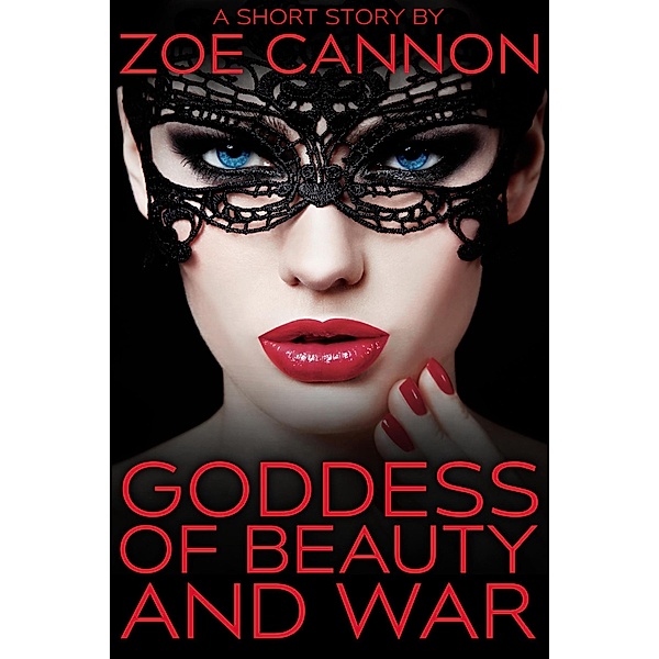 Goddess of Beauty and War, Zoe Cannon