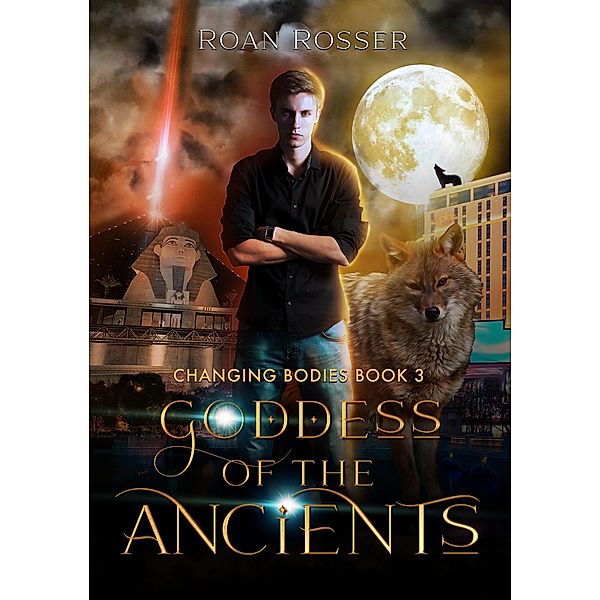 Goddess of the Ancients (Changing Bodies, #3) / Changing Bodies, Roan Rosser