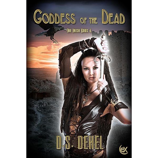 Goddess of the Dead (The Irish Gods, #4) / The Irish Gods, D. S. Dehel