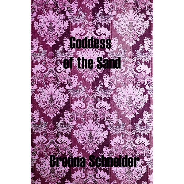 Goddess of the Sand / Bright Moments Bd.3, Brenna Schneider