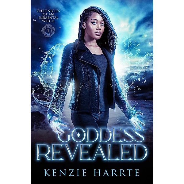 Goddess Revealed (Chronicles of an Elemental Witch) / Chronicles of an Elemental Witch, Kenzie Harrte