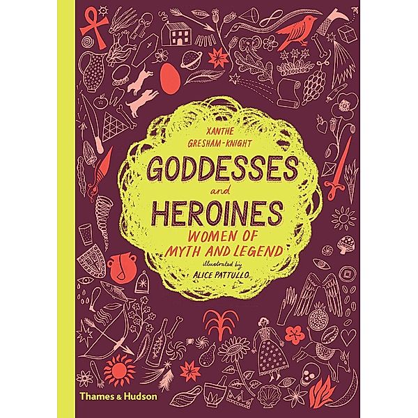 Goddesses and Heroines: Women of Myth and Legend, Xanthe Gresham-Knight