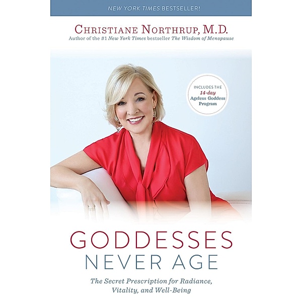 Goddesses Never Age, Christiane Northrup