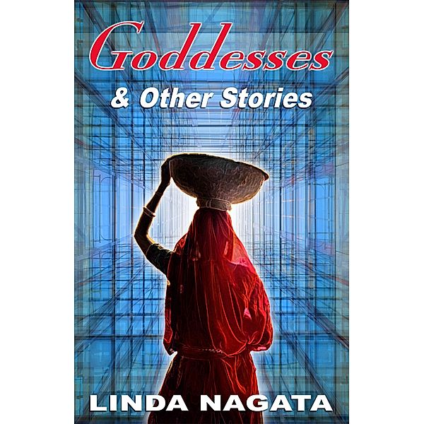 Goddesses & Other Stories, Linda Nagata