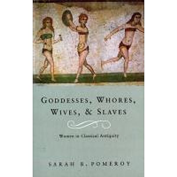 Goddesses, Whores, Wives and Slaves, Sarah B Pomeroy