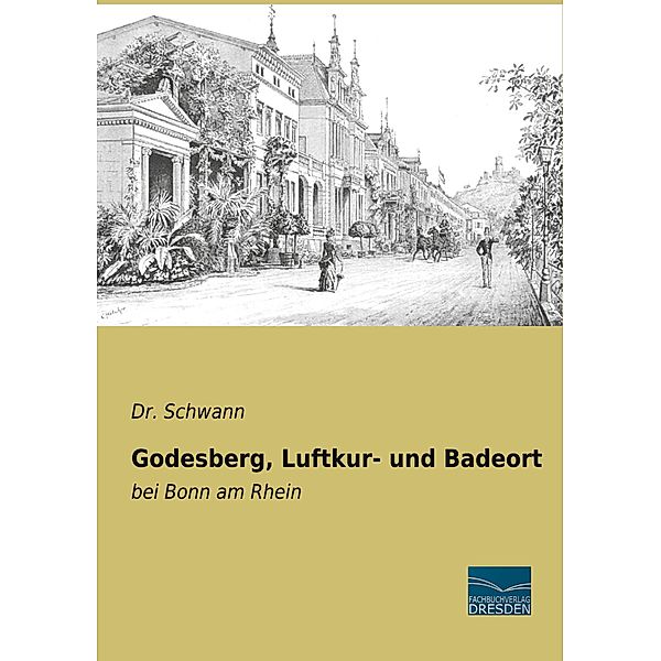 Godesberg, Luftkur- und Badeort, Dr. Schwann