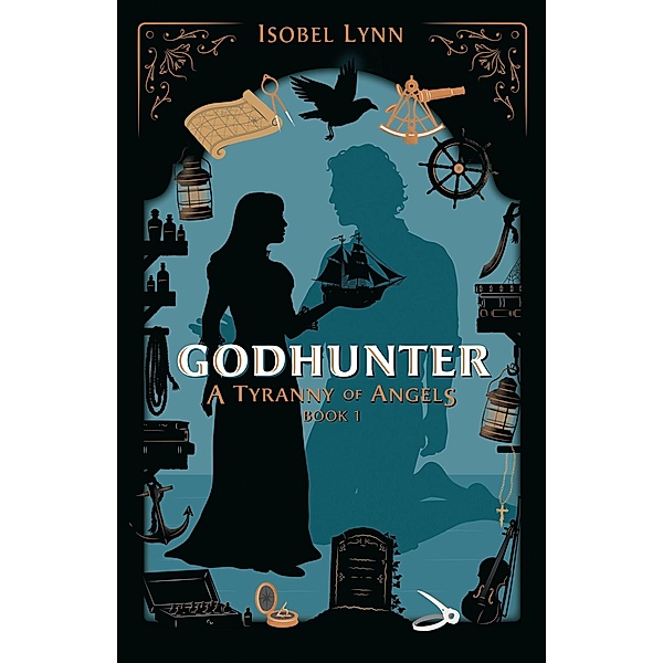 Godhunter (A Tyranny of Angels, #1) / A Tyranny of Angels, Isobel Lynn