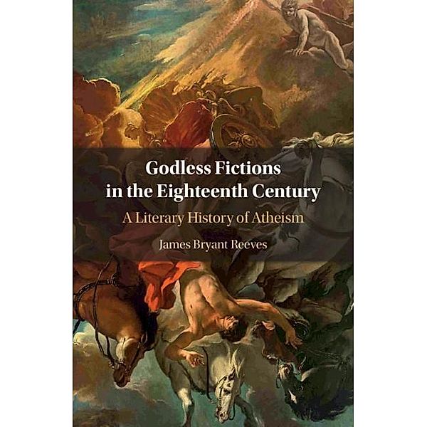 Godless Fictions in the Eighteenth Century, James Bryant Reeves