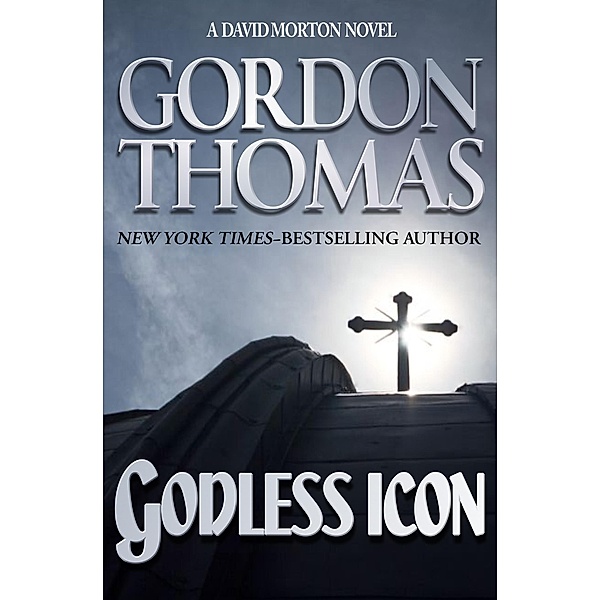 Godless Icon / The David Morton Novels, Gordon Thomas
