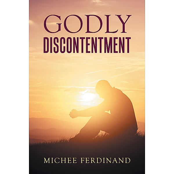 Godly Discontentment, Michee Ferdinand