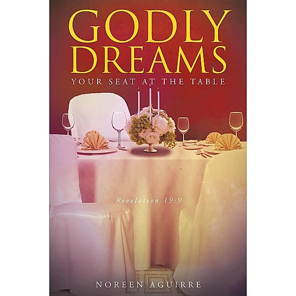 Godly Dreams: Your Seat at the Table, Noreen Aguirre