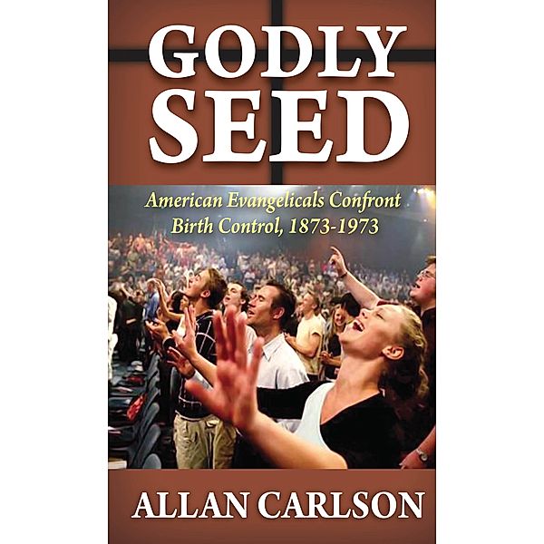 Godly Seed, Allan C. Carlson