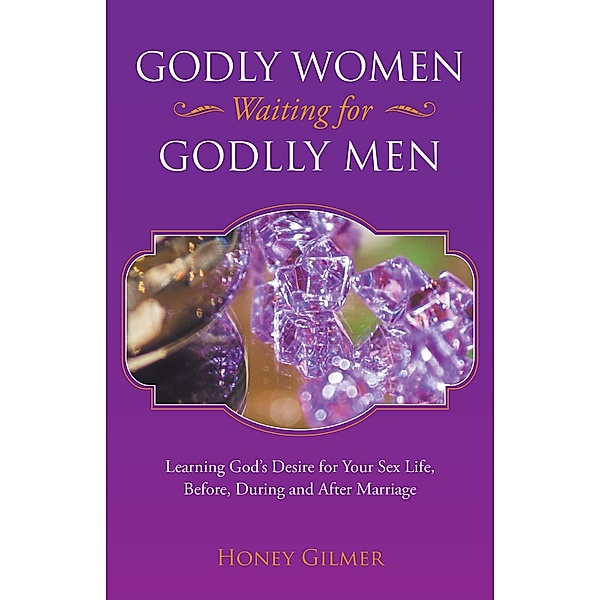 Godly Women Waiting for Godlly Men, Honey Gilmer