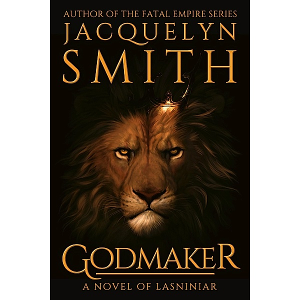 Godmaker: A Novel of Lasniniar (The World of Lasniniar, #6) / The World of Lasniniar, Jacquelyn Smith