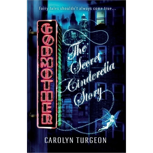 Godmother: The Secret Cinderella Story, Carolyn Turgeon