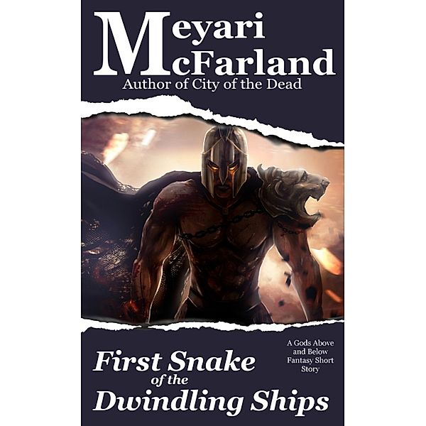 Gods Above and Below: First Snake of the Dwindling Ships, Meyari McFarland