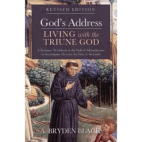 God's Address-Living with the Triune God, Revised Edition, A. Bryden Black