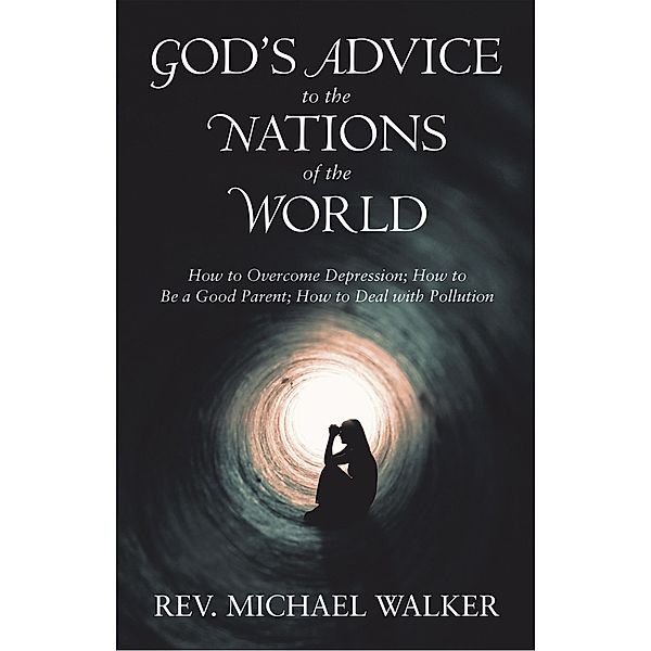 God'S Advice to the Nations of the World, Rev. Michael Walker
