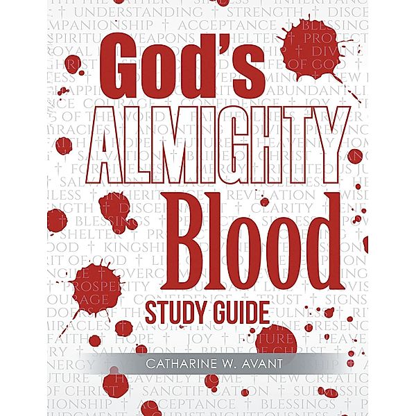 God's Almighty Blood Study Guide, Catharine W. Avant