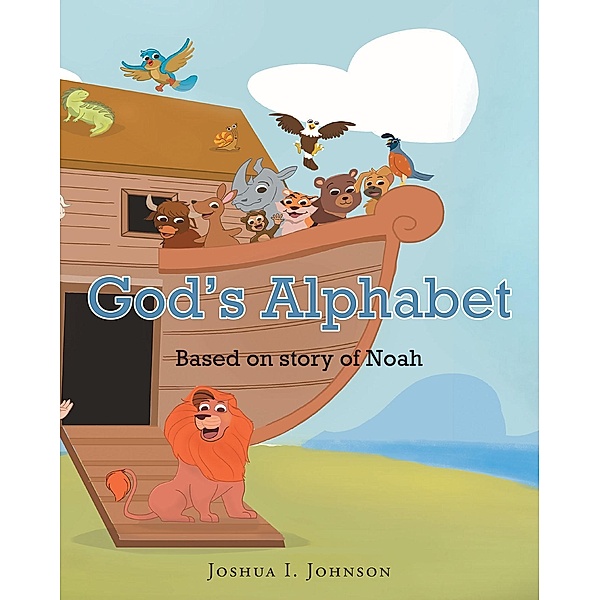 God's Alphabet  Based on story of Noah, Joshua I. Johnson