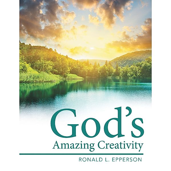 God'S Amazing Creativity, Ronald L. Epperson