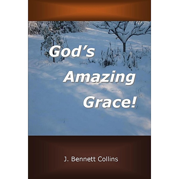 God's Amazing Grace, J. Bennett Collins