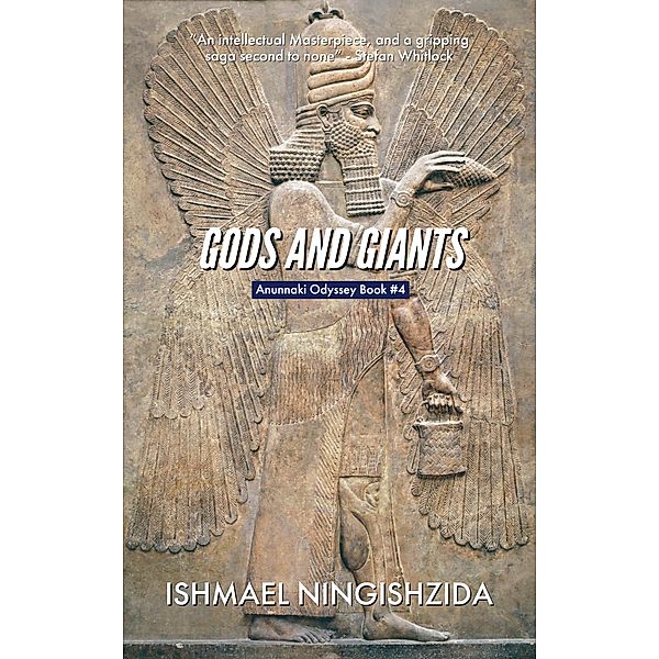 Gods and Giants (Anunnaki Odyssey, #4) / Anunnaki Odyssey, Ishmael Ningishzida