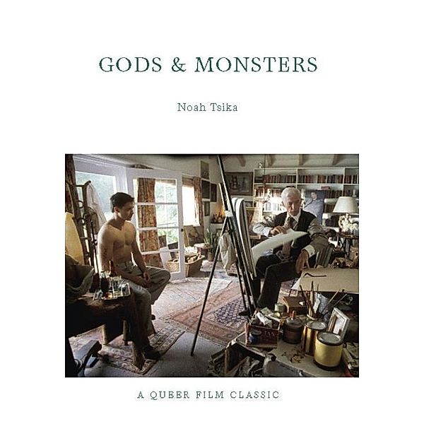 Gods and Monsters / Queer Film Classics, Noah Tsika