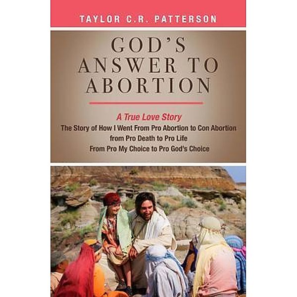 God's Answer to Abortion, Taylor C. R. Patterson