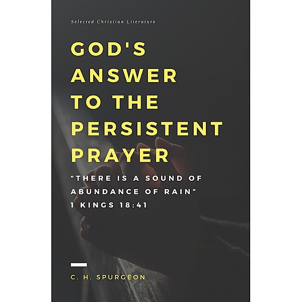 God's answer to the persistent prayer / Hope messages in times of crisis Bd.7, C. H. Spurgeon