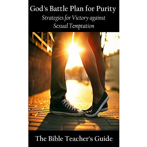 God's Battle Plan for Purity: Strategies for Victory against Sexual Temptation (The Bible Teacher's Guide) / The Bible Teacher's Guide, Gregory Brown