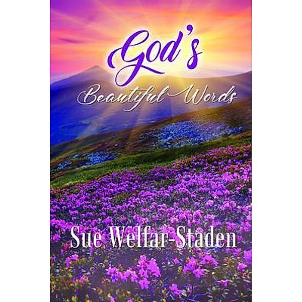 God's Beautiful Words / Writers Apex, Sue Welfar-Staden