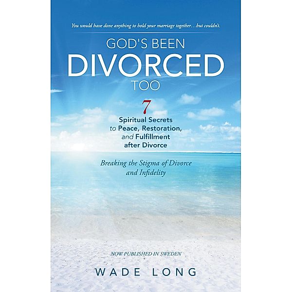 God's Been Divorced Too, Wade Long