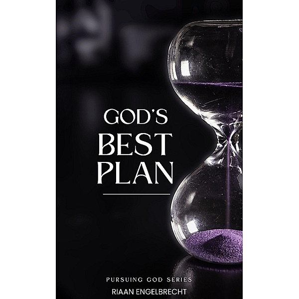 God's Best Plan / Pursuit of God Bd.1, Riaan Engelbrecht
