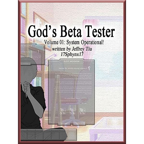 God's Beta Tester (Volume 1 : System Operational!) / God's Beta Tester, Jeffrey Tiu