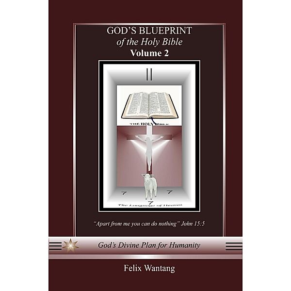 God's Blueprint of the Holy Bible: Volume 2 / God's Blueprint of the Holy Bible, Felix Wantang