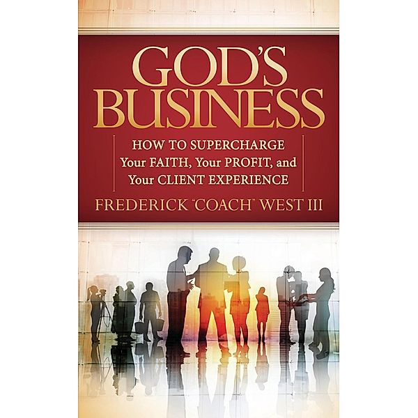 God's Business / Morgan James Faith, Frederick "Coach" West