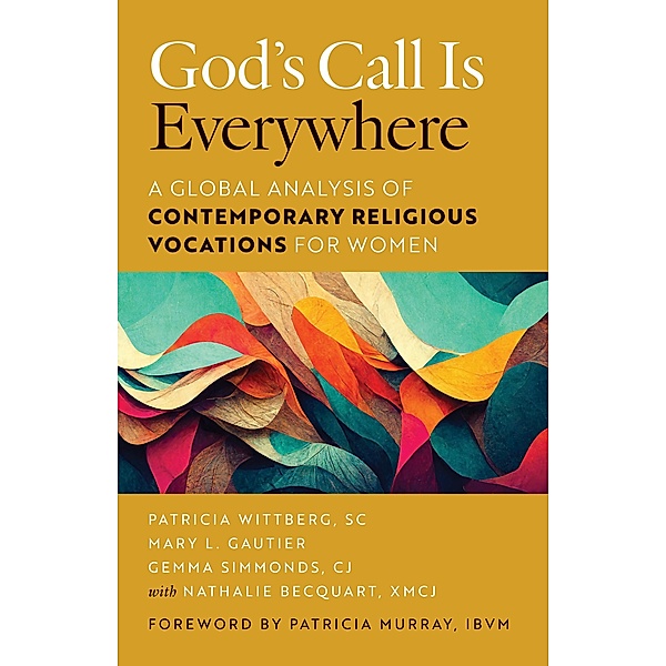 God's Call Is Everywhere, Patricia Wittberg, Mary L. Gautier, Gemma Simmonds, Nathalie Becquart