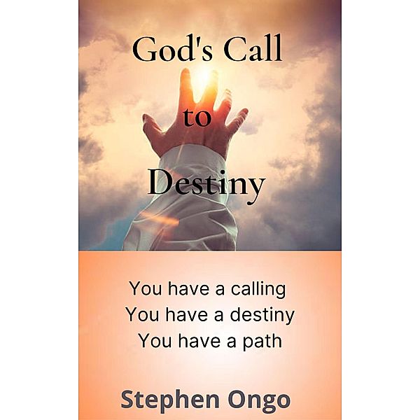 God's Call to Destiny, Stephen Ongo