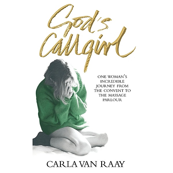 God's Callgirl, Carla van Raay