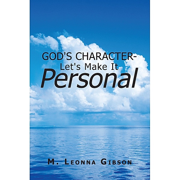 God's Character - Let's Make It Personal, M. Leonna Gibson