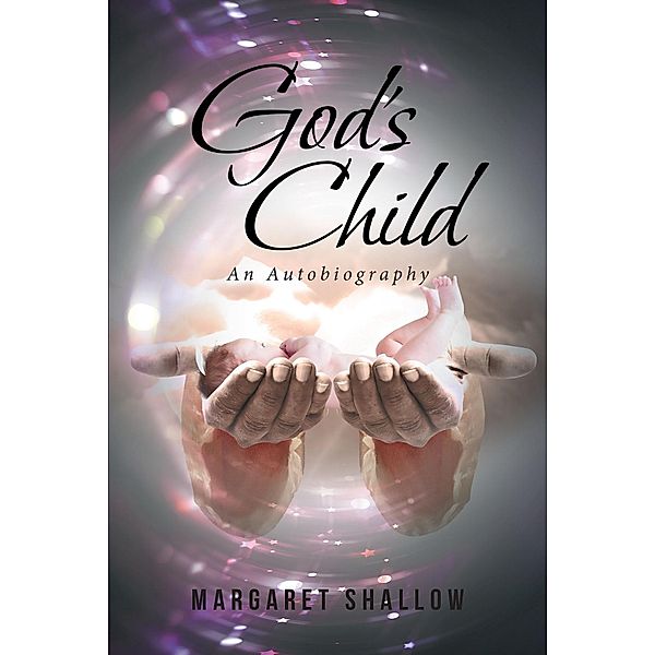God's Child / Christian Faith Publishing, Inc., Margaret Shallow