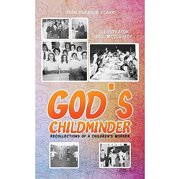 God's Childminder / Austin Macauley Publishers Ltd, Jean Barbour Clark