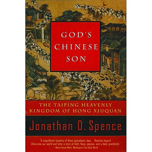 God's Chinese Son: The Taiping Heavenly Kingdom of Hong Xiuquan, Jonathan D. Spence