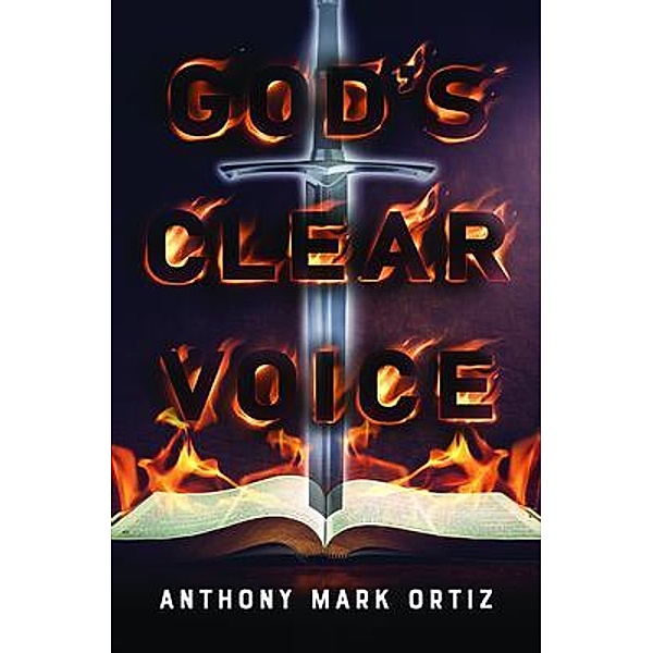 God's Clear Voice, Anthony Mark Ortiz