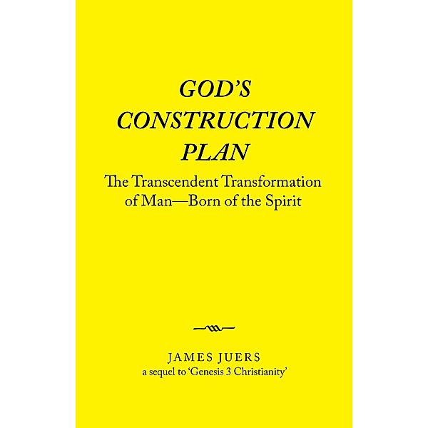God's Construction Plan, James Juers