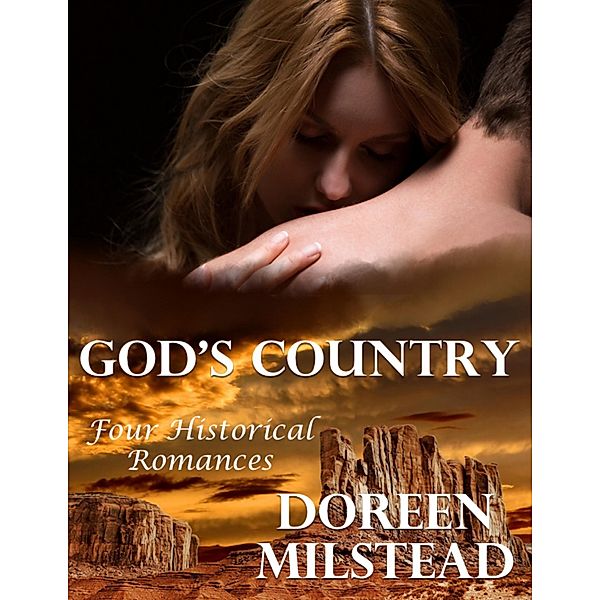 God's Country: Four Historical Romances, Doreen Milstead