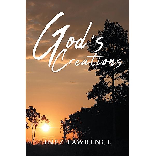 God's Creations / Covenant Books, Inc., Inez Lawrence