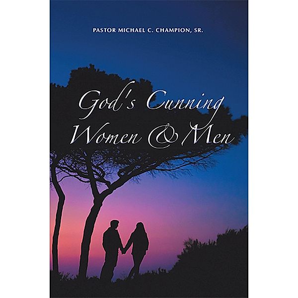 God's Cunning Women & Men, Pastor Michael C. Champion Sr.