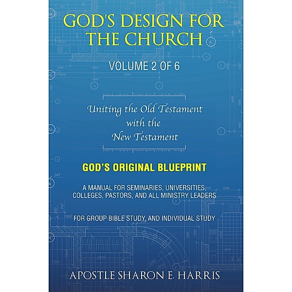God's Design For the Church:, Apostle Sharon E. Harris